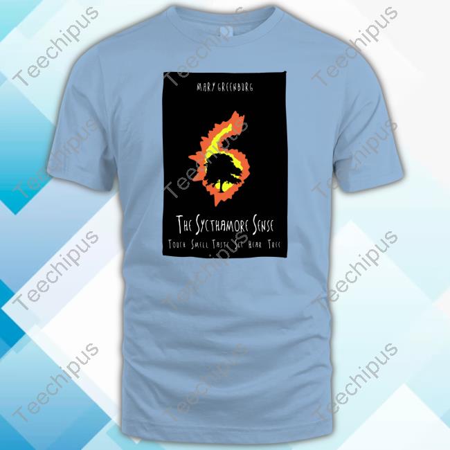 Zoebreadtok Mary Greenburg The Sycthamore Sense Touch Smell Taste See Hear Tree New Shirt