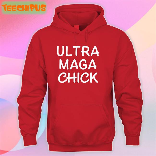 Ultra Maga Chick Hoodie Sweatshirt