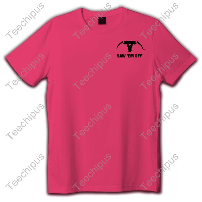 Saw 'Em Off Anti Burnt Orange Tee Shirt Aggielandoutfitters