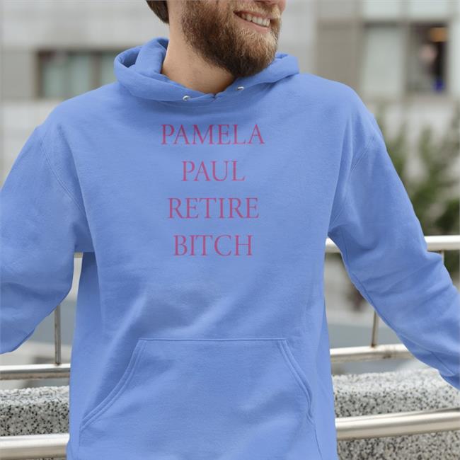Pamela Paul Retire Bitch Funny T Shirt