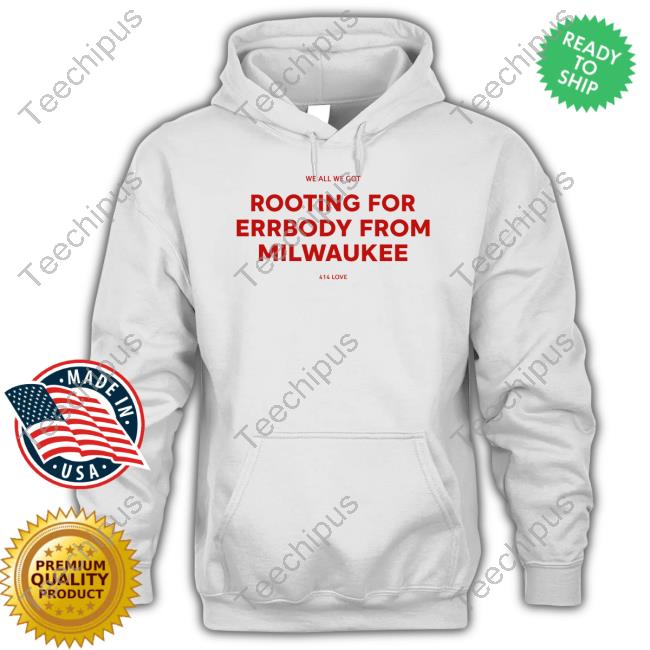 Fullcircletelevision Merch We All We Got Rooting For Errbody From Milwaukee Hoodie