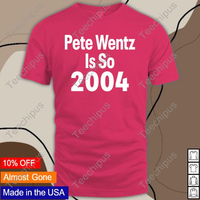 Punk And Disorderly Pete Wentz Is So 2004 Shirt