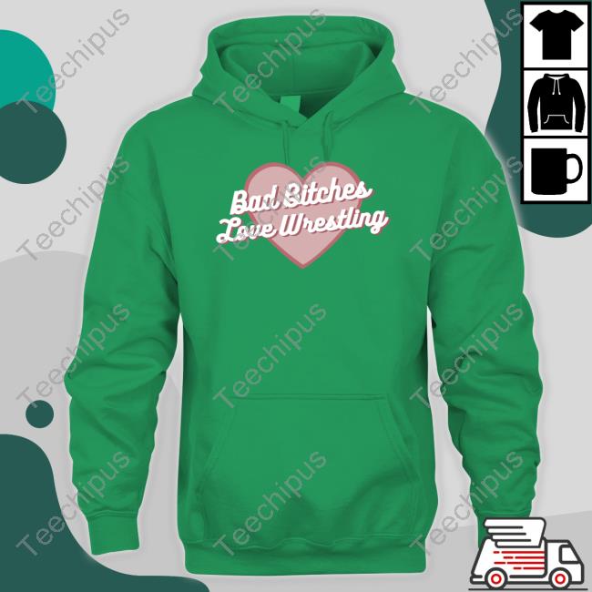 Bad Bitches Love Wrestling Hooded Sweatshirt