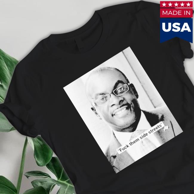 Fuck Them Side Streets Classic Shirt