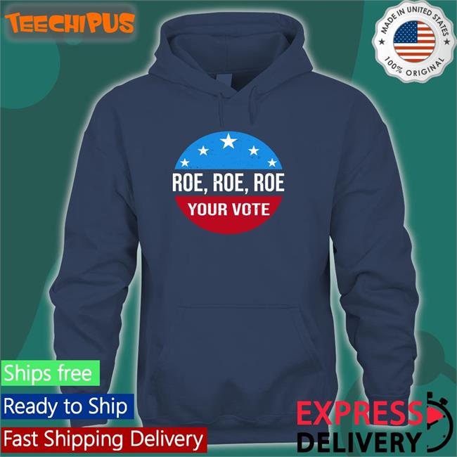 Heidiho Roe Roe Roe Your Vote Shirt Heidi521