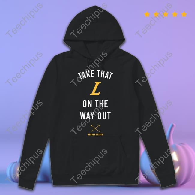 Dlineco Merch Take That L On The Out Denver Stiffs Hoodie