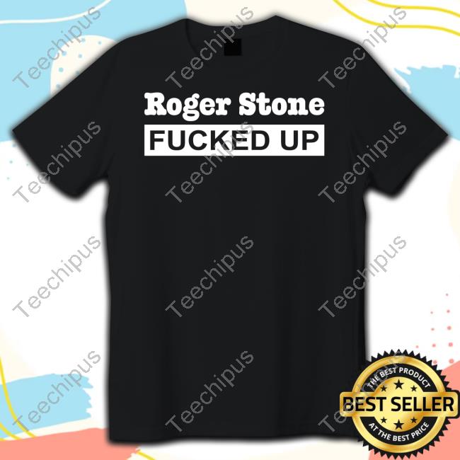 Adam Kinzinger Roger Stone Fucked Up Tees