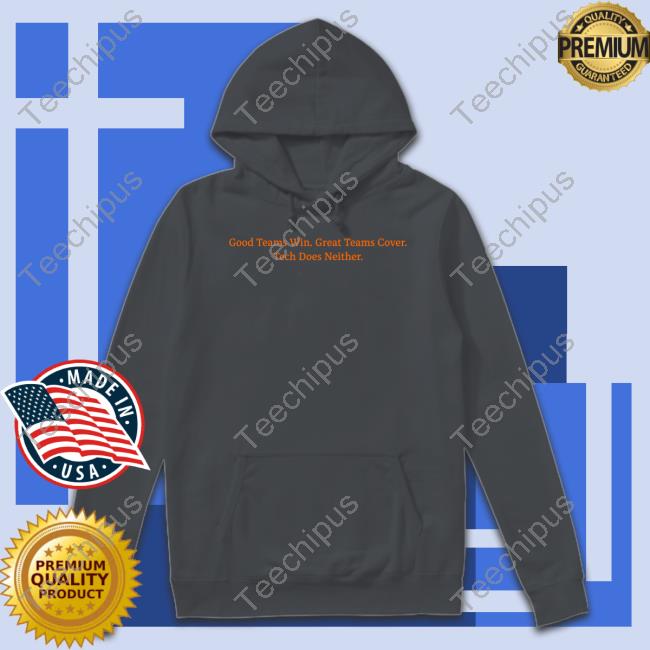 Berndt95 Good Teams Win Great Teams Cover Tech Does Neither Sweatshirt