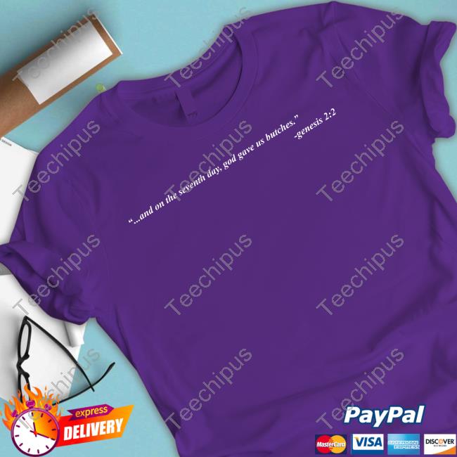 And On The Seventh Day God Gave Us Butches Genesis 2 2 Tee Shirts