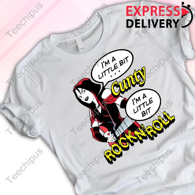 Goodshirts I'm A Little Bit Cunty, I'm A Little Bit Rock N' Roll Sweatshirt