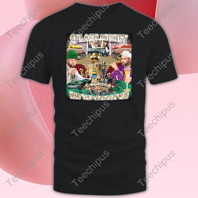 Splash Money - What They Gonna Say Now T Shirt