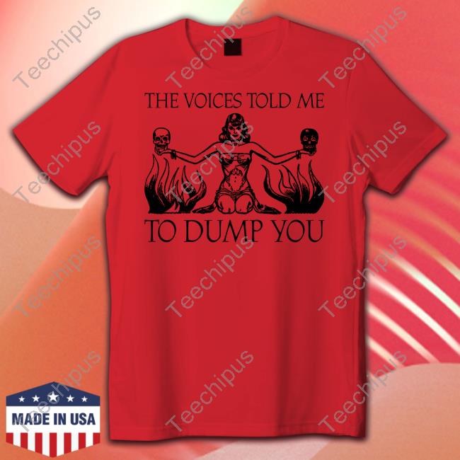 Moximimi The Voices Told Me To Dump You Long Sleeve Tee Shirt
