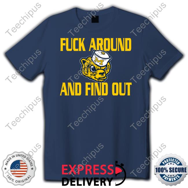 Joe Dirty Michigan Wolverines Fuck Around And Find Out Sweatshirt