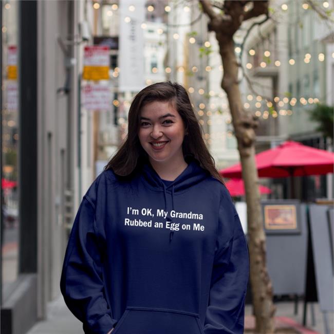 I'm Ok, My Grandma Rubbed An Egg On Me Shirt