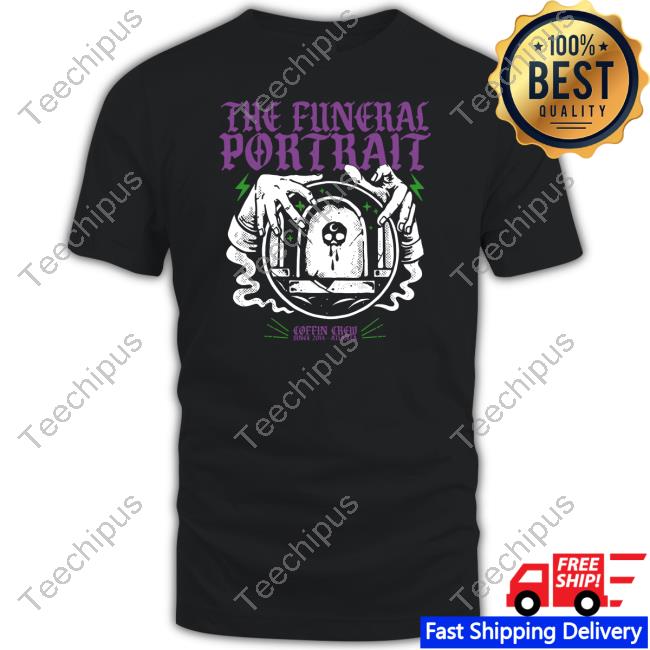 The Funeral Portrait Coffin Crew Fortune Teller T Shirts