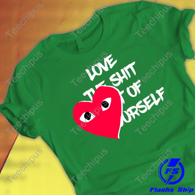 Love The Shit Out Of Yourself Hoodie