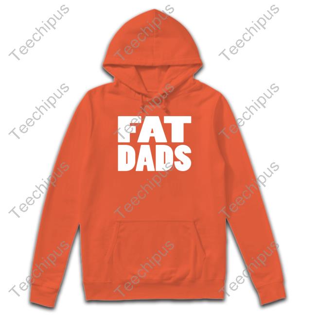Fat Dads Hooded Sweatshirt Fat Dads Long Sleeve Tee