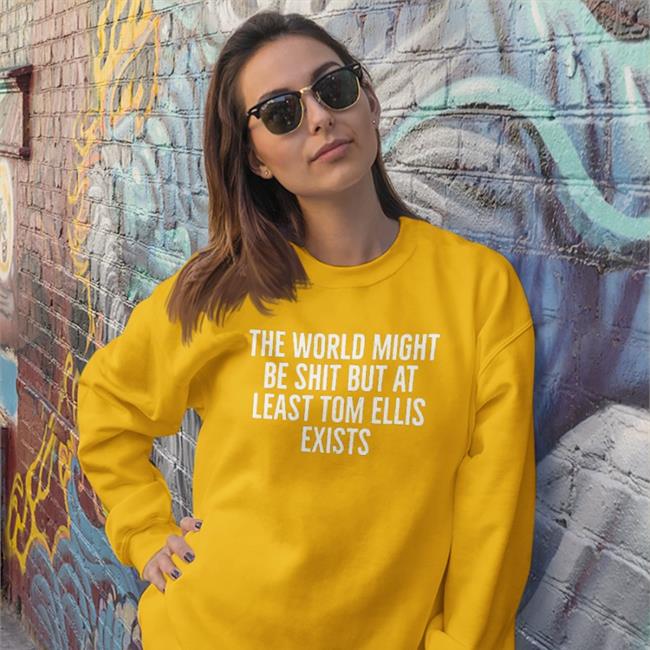 The World Might Be Shit But At Least Tom Allis Exists Tdanielle Colroulebleu The World Might Be Shit But At Least Tom Allis Exists Shirt Colroulebleu Danielle
