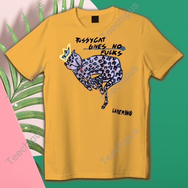 Pussycat Gives No Fucks Layering T Shirts
