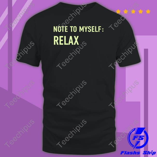Note To Myself Relax T-Shirt
