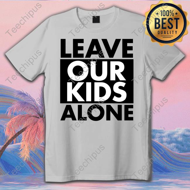 Anti-Lgbt Leave Our Kids Alone Shirt