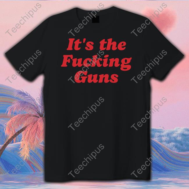 It's The Fucking Guns Sweatshirt
