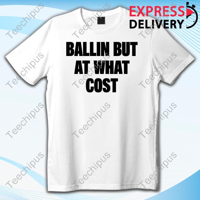 Sonokido Ballin But At What Cost Shirt