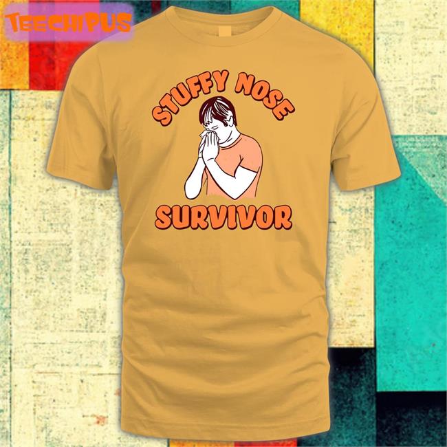 Shitheadsteve Stuffy Nose Survivor Shirt