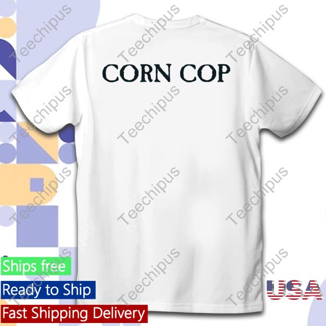 Corn Cop Shirt