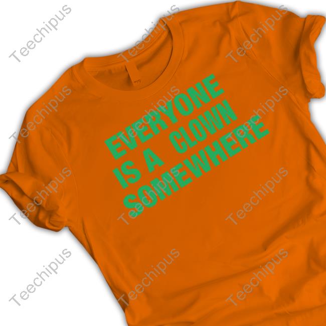 Bucklandlover Everyone Is A Clown Somewhere Sweatshirt Everyone Is A Clown Somewhere Sweaters