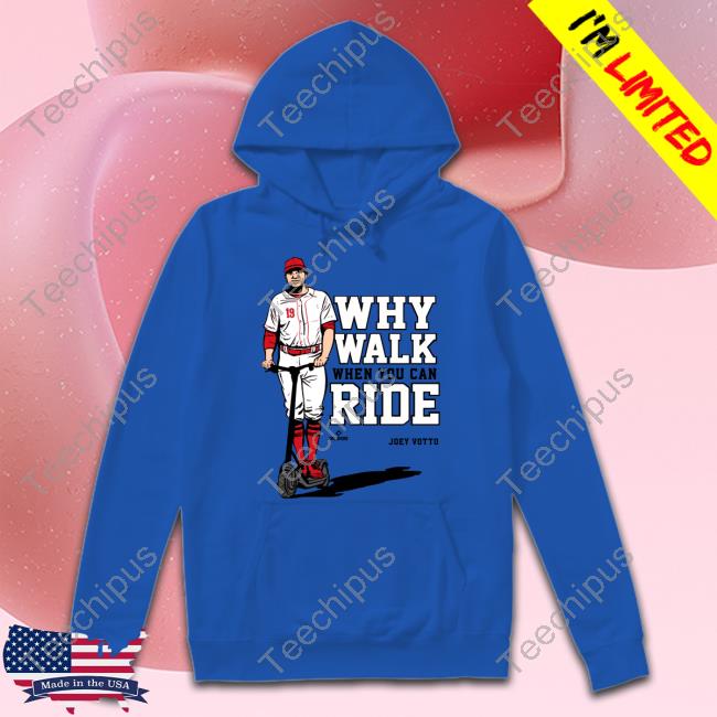 Cincyshirts Why Walk When You Can Ride Shirt