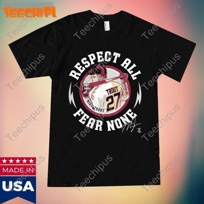 Mike Trout Respect All Fear None Signature Shirts