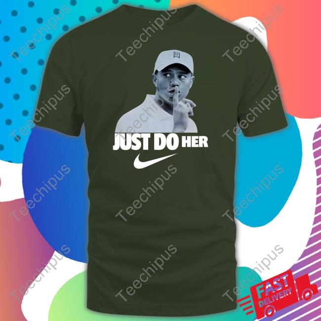 Tiger Woods Just Do Her Shirts