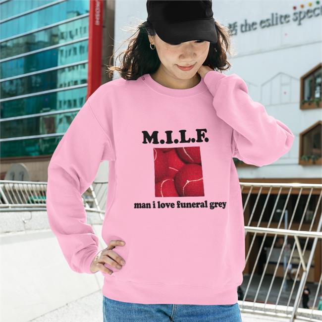 Milf Man I Love Funeral Grey Shirts