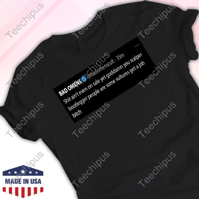 Health Bad Omens Shit Ain't Even On Sale Yet Goddamn You Scalper Bootlegger Shirt