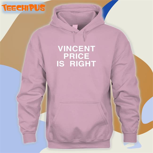 Vincent Price Is Right Sweatshirt Vincent Price Is Right T Shirts