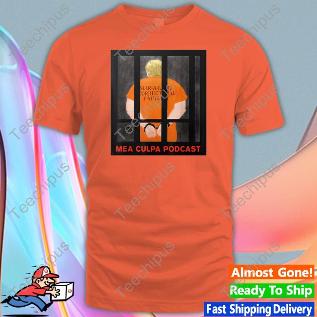 Official Trump Mar-A-Lago Correctional Facility Mea Culpa Podcast T-Shirt Michael Cohen Trump Mar-A-Lago Correctional Facility Mea Culpa Podcast Shirt Michael Cohen
