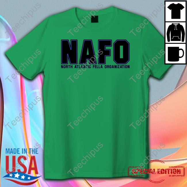 Nafo North Atlantic Fella Organization T Shirt Nafo North Atlantic Fella Organization Hoodie