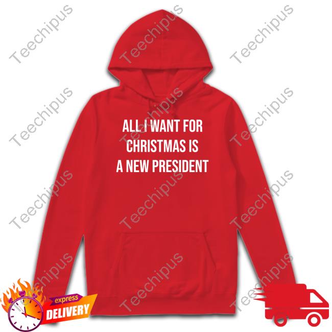 Brittanyandkasi Merch All I Want For Christmas Is A New President Shirts