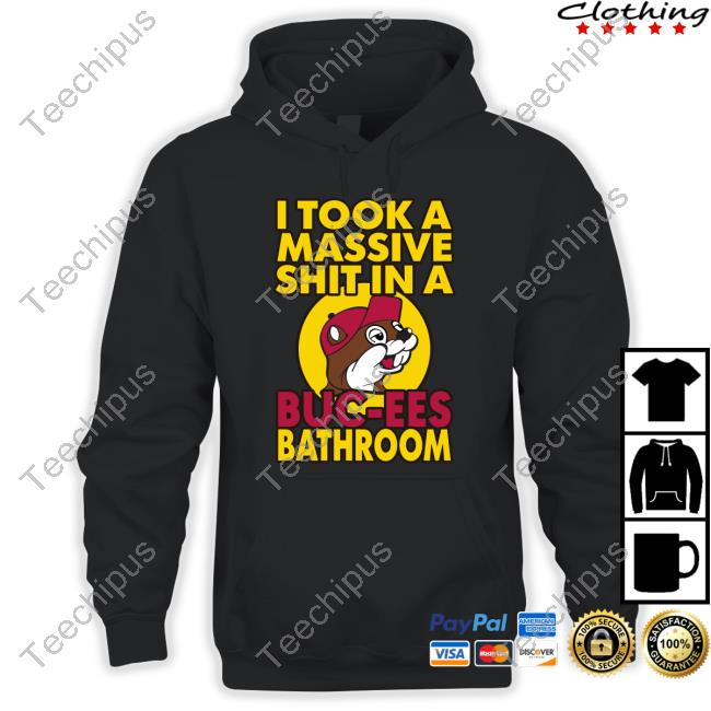 Illhousecomedy I Took A Massive Shit In A Buc Ees Bathroom T Shirt