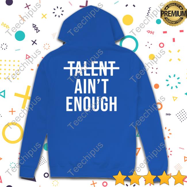 Mykhailo Mudryk Talent Ain't Enough T Shirts