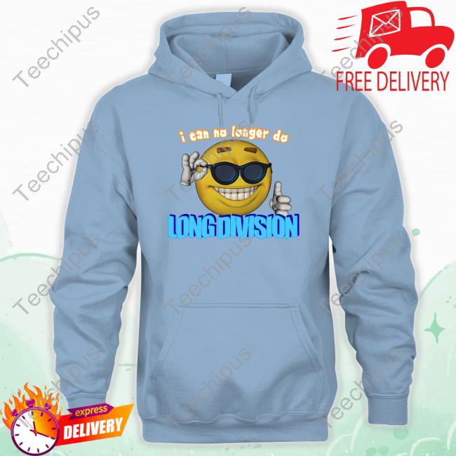 I Can No Longer Do Long Division Shirts