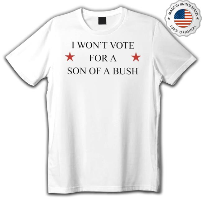 Official I Won’t Vote For A Son Of A Bush Crewneck Sweatshirt