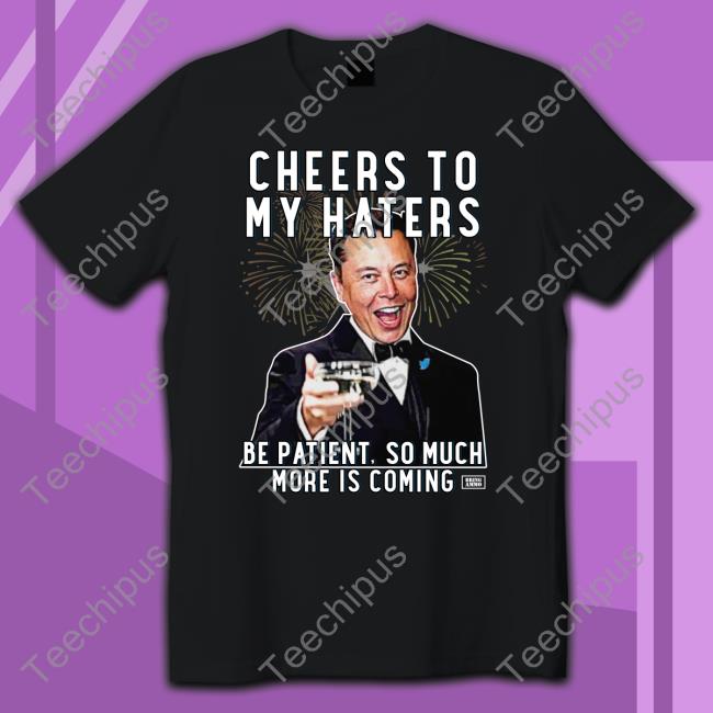 Elon Musk Cheers To My Haters Parody Hoodie