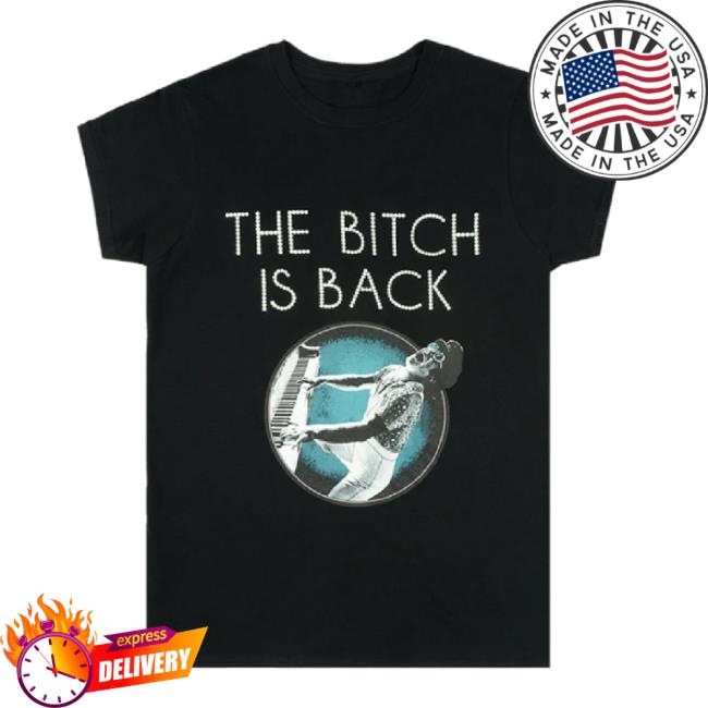 Original Elton John Store Bitch Is Back Eu/Uk 2023 Women's t-shirt, hoodie, tank top, sweater and long sleeve t-shirt Eltonjohn Apparel Clothing Shop
