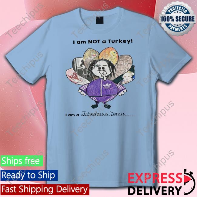 I Am Not A Turkey I Am A Johnathan Davis Hoodie