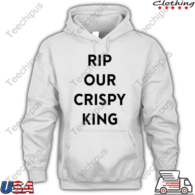 Rip Our Crispy King Tee Shirt