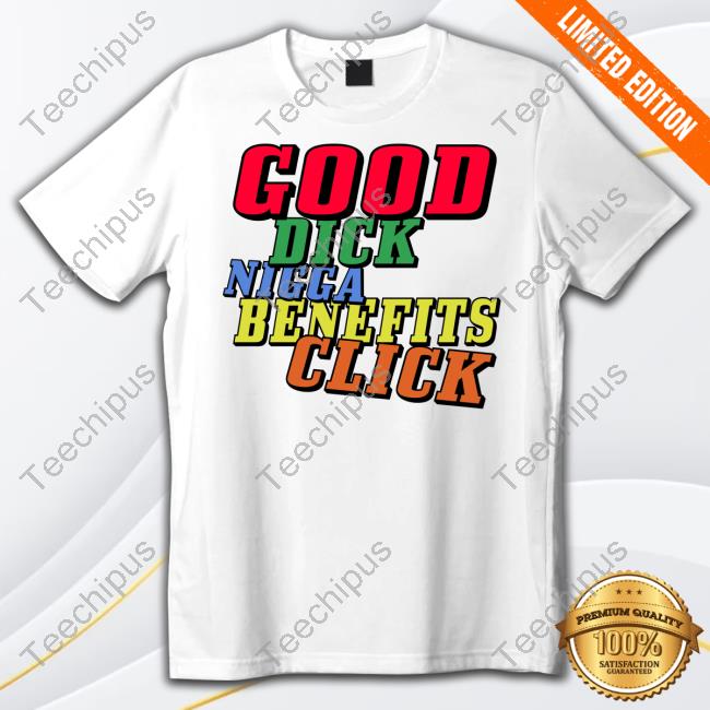 Good Dick Nigga Benefits Click Sweatshirt