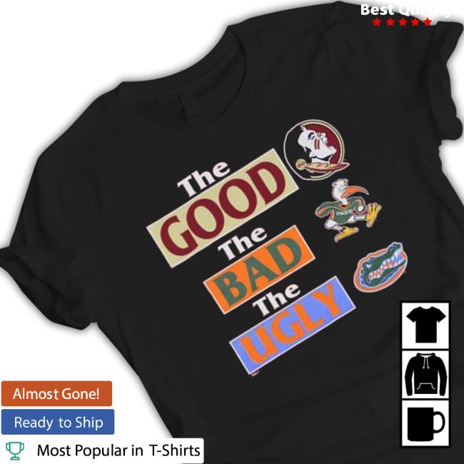 Florida State Seminoles The Good The Bad Florida Gators The Ugly tee shirt
