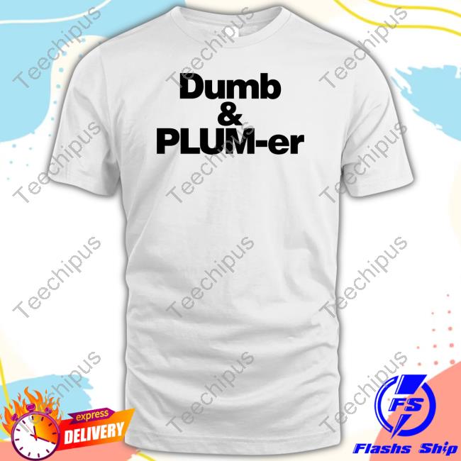 Dumb And Plumber Shirts Kelsey Plum